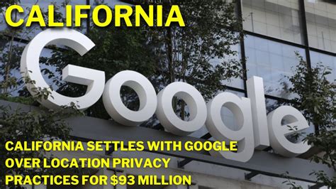 California settles with Google over location privacy practices for $93 million